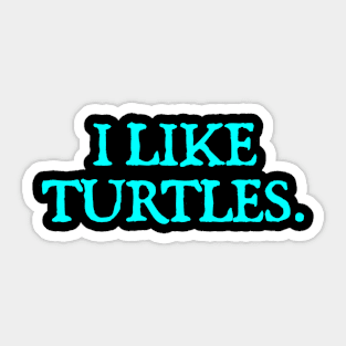 I Like Turtles Sticker